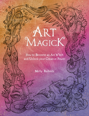 Art Magick: How to become an art witch and unlock your creative power - Paperback | Diverse Reads