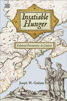 Insatiable Hunger: Colonial Encounters in Context - Hardcover