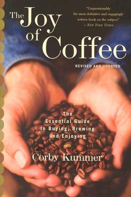 The Joy Of Coffee: The Essential Guide to Buying, Brewing, and Enjoying - Revised and Updated - Paperback | Diverse Reads