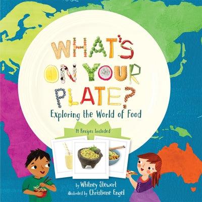 What's on Your Plate?: Exploring the World of Food - Paperback | Diverse Reads