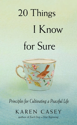 20 Things I Know for Sure: Principles for Cultivating a Peaceful Life (Meditation for Fans of Let Go Now) - Paperback | Diverse Reads