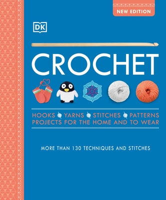 Crochet: Over 130 Techniques and Stitches - Paperback | Diverse Reads
