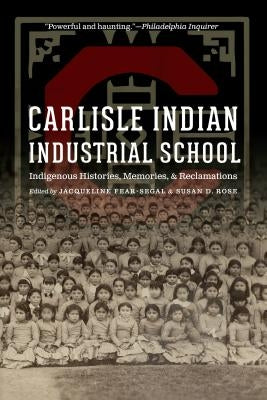 Carlisle Indian Industrial School: Indigenous Histories, Memories, and Reclamations - Paperback | Diverse Reads