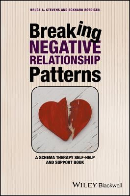 Breaking Negative Relationship Patterns: A Schema Therapy Self-Help and Support Book / Edition 1 - Paperback | Diverse Reads