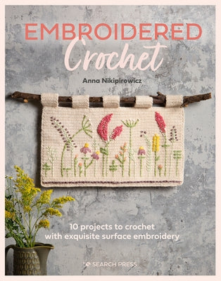 Embroidered Crochet: Enchanting projects to crochet and embroider - Paperback | Diverse Reads