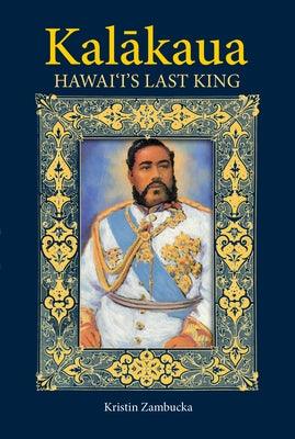 Kalakaua: Hawaii's Last King - Paperback | Diverse Reads