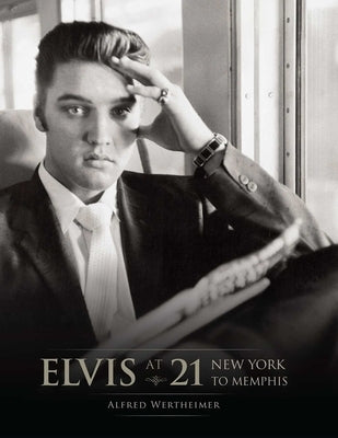 Elvis at 21 (Reissue): New York to Memphis - Hardcover | Diverse Reads