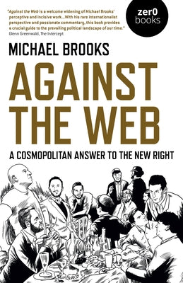 Against the Web: A Cosmopolitan Answer to the New Right - Paperback | Diverse Reads