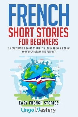 French Short Stories for Beginners: 20 Captivating Short Stories to Learn French & Grow Your Vocabulary the Fun Way! - Paperback | Diverse Reads