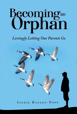 Becoming an Orphan: Lovingly Letting Our Parents Go - Hardcover | Diverse Reads
