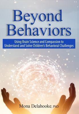 Beyond Behaviors: Using Brain Science and Compassion to Understand and Solve Children's Behavioral Challenges - Paperback | Diverse Reads