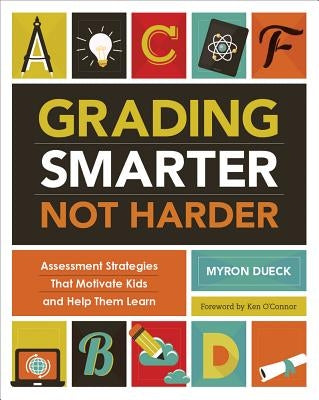 Grading Smarter, Not Harder: Assessment Strategies That Motivate Kids and Help Them Learn - Paperback | Diverse Reads
