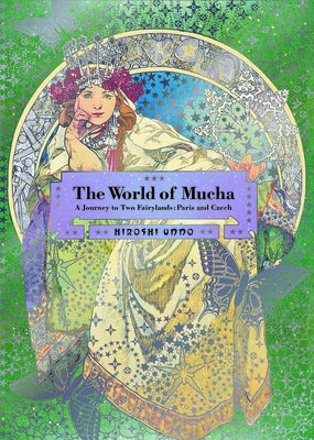 The World of Mucha: A Journey to Two Fairylands: Paris and Czech - Paperback | Diverse Reads