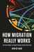 How Migration Really Works: The Facts about the Most Divisive Issue in Politics - Hardcover | Diverse Reads