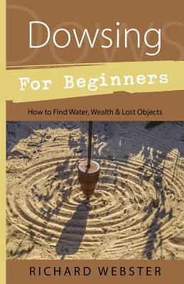 Dowsing for Beginners: How to Find Water, Wealth & Lost Objects - Paperback | Diverse Reads