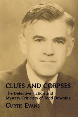 Clues and Corpses: The Detective Fiction and Mystery Criticism of Todd Downing - Paperback | Diverse Reads