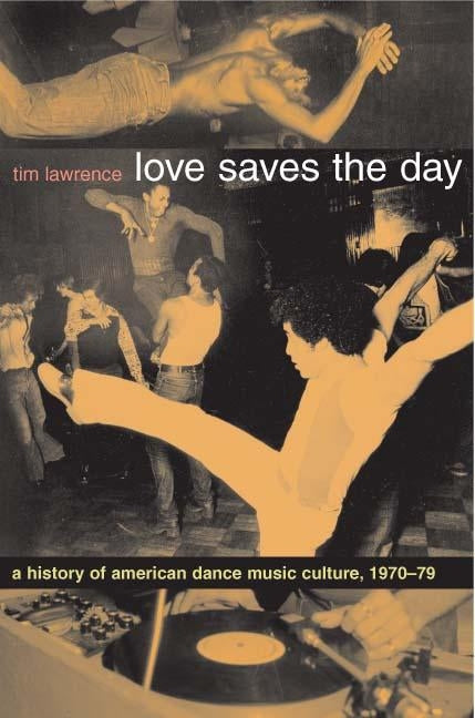 Love Saves the Day: A History of American Dance Music Culture, 1970-1979 - Paperback | Diverse Reads