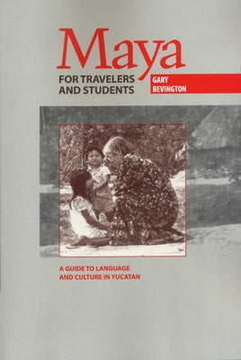 Maya for Travelers and Students: A Guide to Language and Culture in Yucatan - Paperback | Diverse Reads