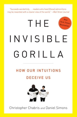 The Invisible Gorilla: How Our Intuitions Deceive Us - Paperback | Diverse Reads