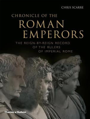 Chronicle of the Roman Emperors: The Reign-by-Reign Record of the Rulers of Imperial Rome - Paperback | Diverse Reads