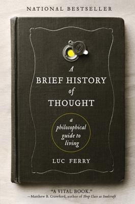 A Brief History of Thought: A Philosophical Guide to Living - Paperback | Diverse Reads