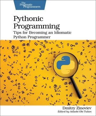 Pythonic Programming: Tips for Becoming an Idiomatic Python Programmer - Paperback | Diverse Reads