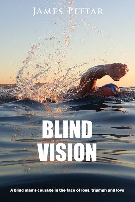 Blind Vision: A blind mans courage in the face of loss, triumph and love - Paperback | Diverse Reads