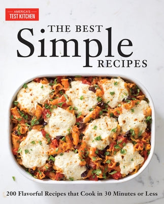 The Best Simple Recipes: More Than 200 Flavorful, Foolproof Recipes That Cook in 30 Minutes or Less - Paperback | Diverse Reads