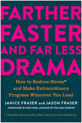 Farther, Faster, and Far Less Drama: How to Reduce Stress and Make Extraordinary Progress Wherever You Lead - Hardcover | Diverse Reads