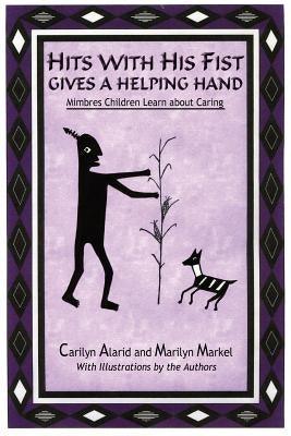 Hits with His Fist Gives a Helping Hand: Mimbres Children Learn about Caring - Paperback | Diverse Reads
