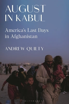 August in Kabul: America's Last Days in Afghanistan - Hardcover | Diverse Reads