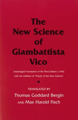 The New Science of Giambattista Vico: Unabridged Translation of the Third Edition (1744) with the addition of "Practic of the New Science" / Edition 1 - Paperback | Diverse Reads