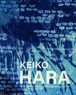 Keiko Hara: Four Decades of Paintings and Prints - Paperback