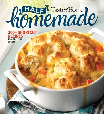 Taste of Home Half Homemade: 300+ Shortcut Recipes for Dinnertime Success! - Paperback | Diverse Reads