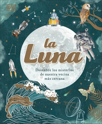 La Luna (the Moon): Descubre Los Misterios de Nuestra Vecina MÃ¡s Cercana - Hardcover | Diverse Reads