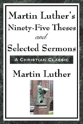 Martin Luther's Ninety-Five Theses and Selected Sermons - Paperback | Diverse Reads