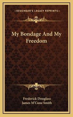 My Bondage And My Freedom - Hardcover | Diverse Reads