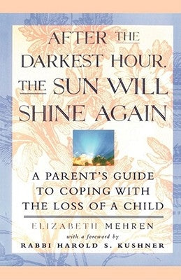 After the Darkest Hour the Sun Will Shine Again: A Parent's Guide to Coping with the Loss of a Child - Paperback | Diverse Reads