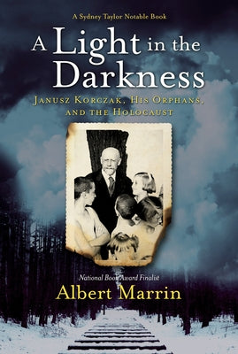 A Light in the Darkness: Janusz Korczak, His Orphans, and the Holocaust - Hardcover | Diverse Reads