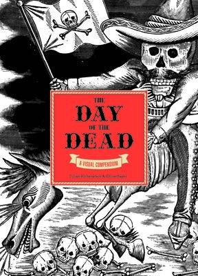 The Day of the Dead: A Visual Compendium - Hardcover