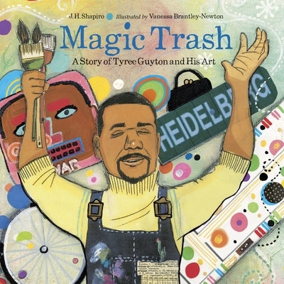 Magic Trash: A Story of Tyree Guyton and His Art - Paperback | Diverse Reads