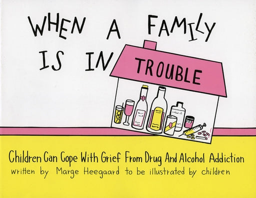 When a Family Is in Trouble; Children Can Cope with Grief from Drug and Alcohol Addictions - Paperback | Diverse Reads