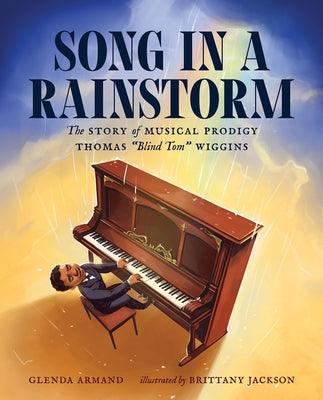Song in a Rainstorm: The Story of Musical Prodigy Thomas Blind Tom Wiggins - Hardcover |  Diverse Reads