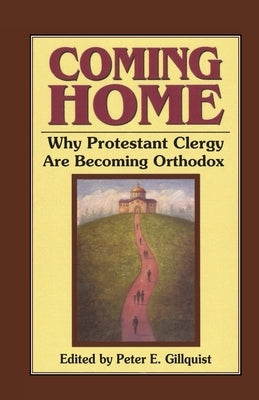 Coming Home: Why Protestant Clergy Are Becoming Orthodox - Paperback | Diverse Reads