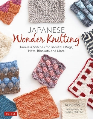 Japanese Wonder Knitting: Timeless Stitches for Beautiful Bags, Hats, Blankets and More - Paperback | Diverse Reads