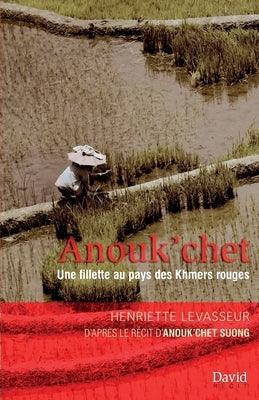 Anouk'chet: Une fillette au pays des Khmers rouges - Paperback | Diverse Reads