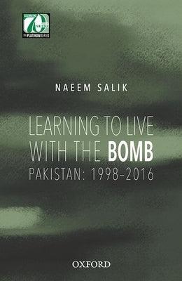 Learning to Live with the Bomb: Pakistan: 1998-2016 - Hardcover