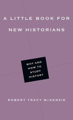 A Little Book for New Historians: Why and How to Study History - Paperback | Diverse Reads