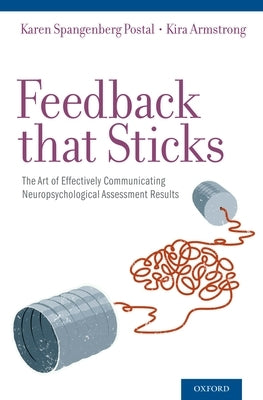 Feedback that Sticks: The Art of Effectively Communicating Neuropsychological Assessment Results - Hardcover | Diverse Reads