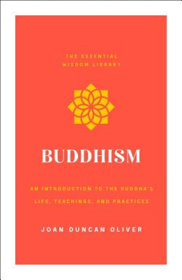 Buddhism: An Introduction to the Buddha's Life, Teachings, and Practices (The Essential Wisdom Library) - Paperback | Diverse Reads